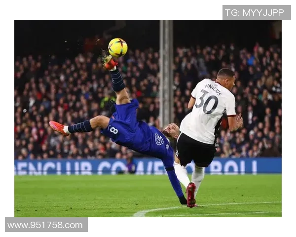 切尔西与富勒姆精彩对决视频回顾全场比赛亮点与精彩瞬间分析 切尔西与富勒姆精彩对决视频回顾全场比赛亮点与精彩瞬间分析